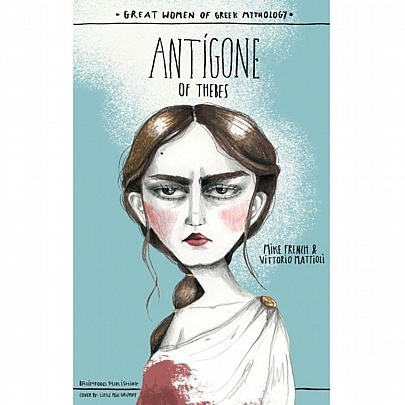 Great Women of Greek Mythology: Antigone of Thebes